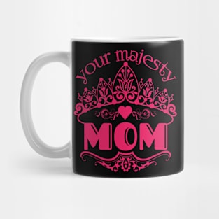 Mother's Day: Your Majesty MOM Mug